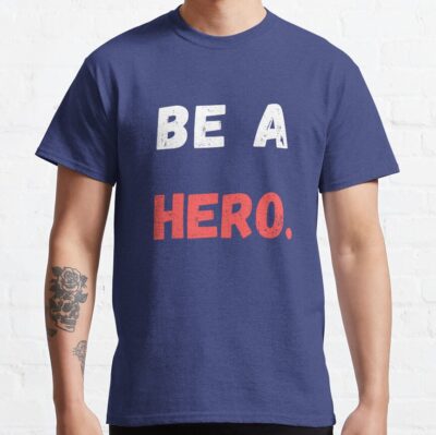 Alternative view of Best Sentenced Be A Hero T-Shirt