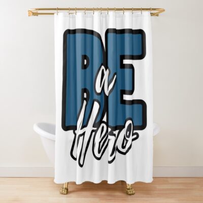 Best Be A Hero Shower Curtain